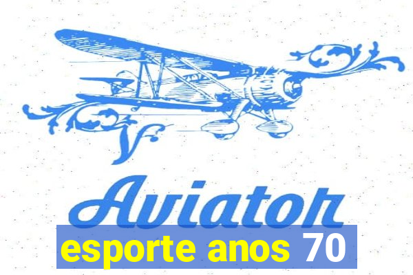 esporte anos 70